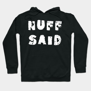 Nuff said Hoodie